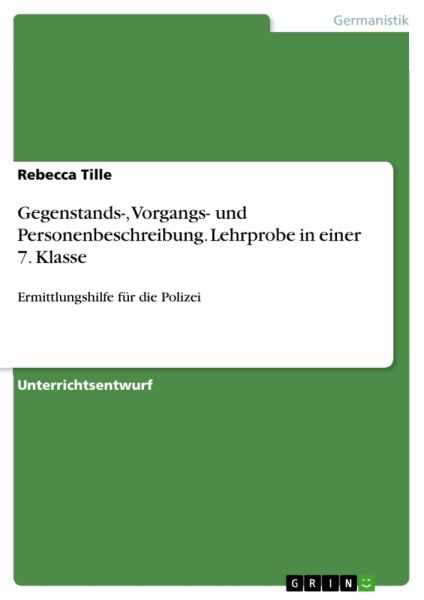 Gegenstands- , Vorgangs- und Personenbeschreibung. Lehrprobe in einer 7.Klasse: Ermittlungshilfe für