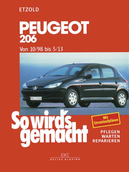 Peugeot 206 - Von 10/98 bis 5/13: Mit Stromlaufplänen - Delius Klasing