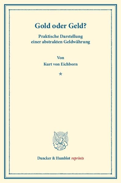 Gold oder Geld?: Praktische Darstellung einer abstrakten Geldwährung. - Duncker & Humblot