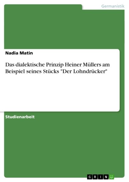 Das dialektische Prinzip Heiner Müllers am Beispiel seines Stücks "Der Lohndrücker"