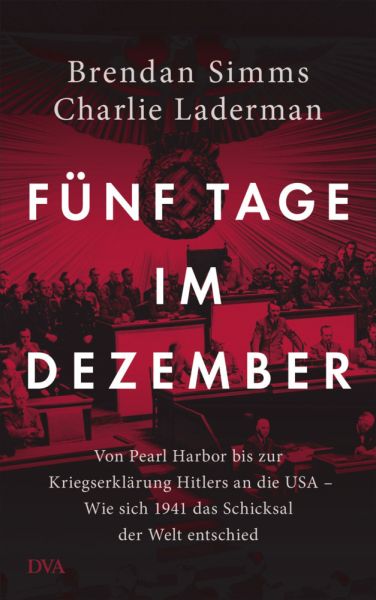 Fünf Tage im Dezember: Von Pearl Harbor bis zur Kriegserklärung Hitlers an die USA - Wie sich 1941 d - DVA