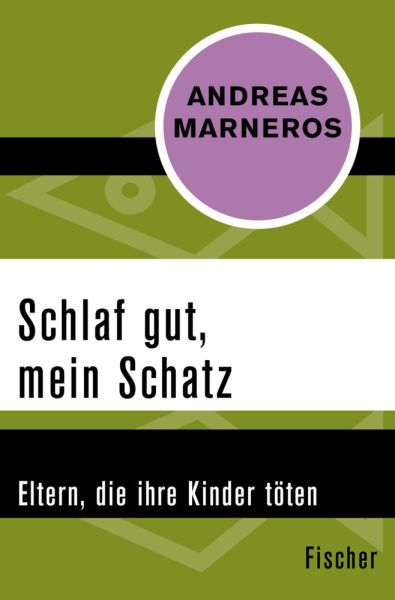 Schlaf gut, mein Schatz: Eltern, die ihre Kinder töten - FISCHER Taschenbu...