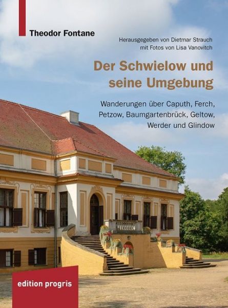 Der Schwielow und seine Umgebung: Wanderungen über Caputh, Ferch, Petzow, Baumgartenbrück, Geltow, W - Progris