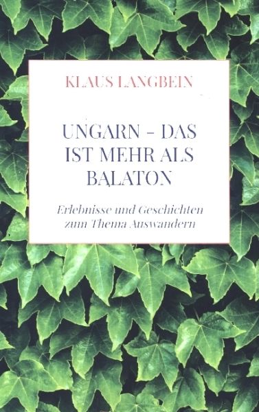 UNGARN - das ist mehr als Balaton: Erlebnisse und Geschichten zum Thema Auswandern - Books on Demand,M...