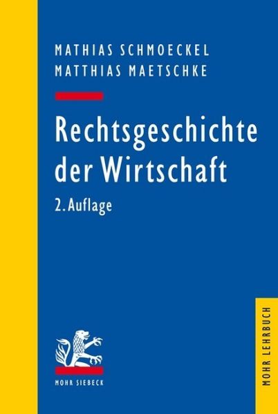 Rechtsgeschichte der Wirtschaft: Seit dem 19. Jahrhundert - Mohr Siebeck