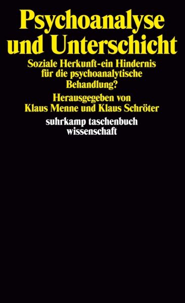 Psychoanalyse und Unterschicht: Soziale Herkunft - ein Hindernis für die psychoanalytische Behandlun - Suhrkamp