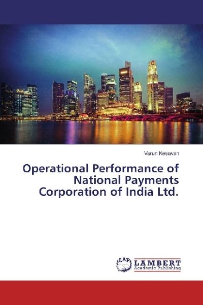 Operational Performance of National Payments Corporation of India Ltd. - LAP Lambert Acade...
