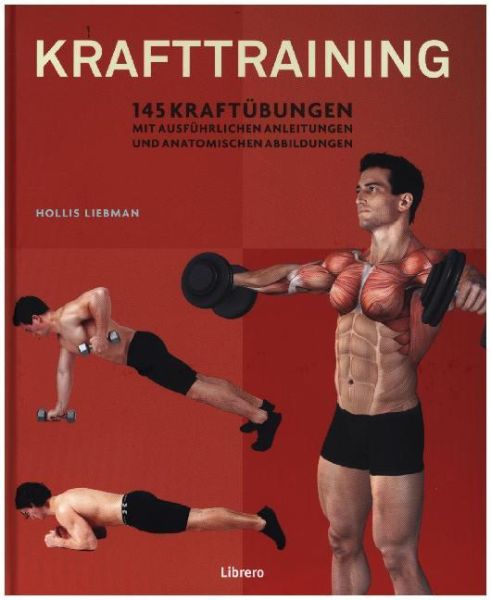 Krafttraining: 145 Kraftübungen. Mit ausführlichen Anleitungen und anatomischen Abbildungen - Bielo,Librero