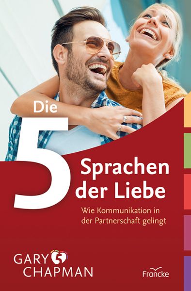 Die 5 Sprachen der Liebe: Wie Kommunikation in der Partnerschaft gelingt - Francke-Buch