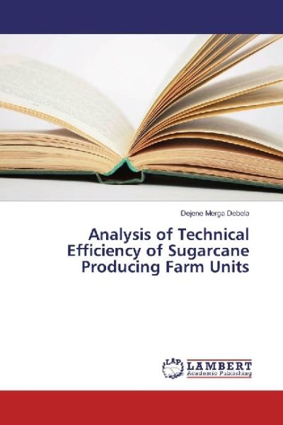 Analysis of Technical Efficiency of Sugarcane Producing Farm Units - LAP Lambert Acade...