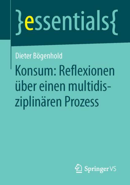 Konsum: Reflexionen über einen multidisziplinären Prozess - Springer Berlin,S...
