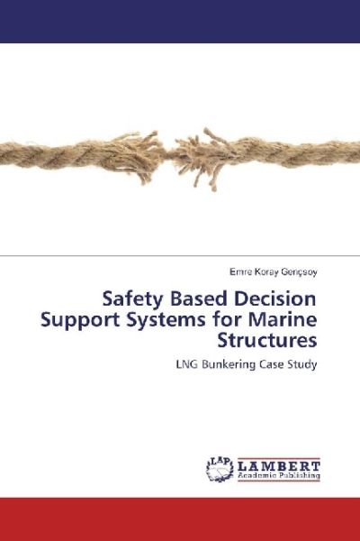 Safety Based Decision Support Systems for Marine Structures: LNG Bunkering Case Study - LAP Lambert Acade...