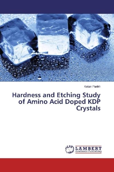 Hardness and Etching Study of Amino Acid Doped KDP Crystals - LAP Lambert Acade...