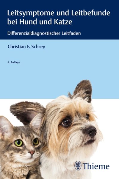 Leitsymptome und Leitbefunde bei Hund und Katze: Differenzialdiagnostischer Leitfaden - Thieme Stuttgart