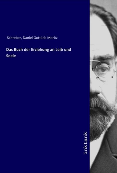 Das Buch der Erziehung an Leib und Seele - Inktank-Publishing