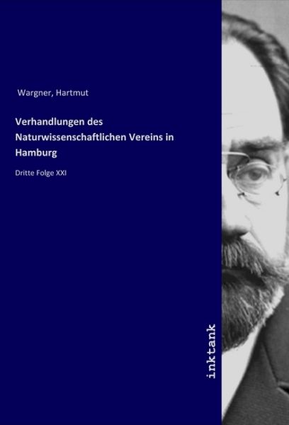 Verhandlungen des Naturwissenschaftlichen Vereins in Hamburg: Dritte Folge XXI - Inktank-Publishing
