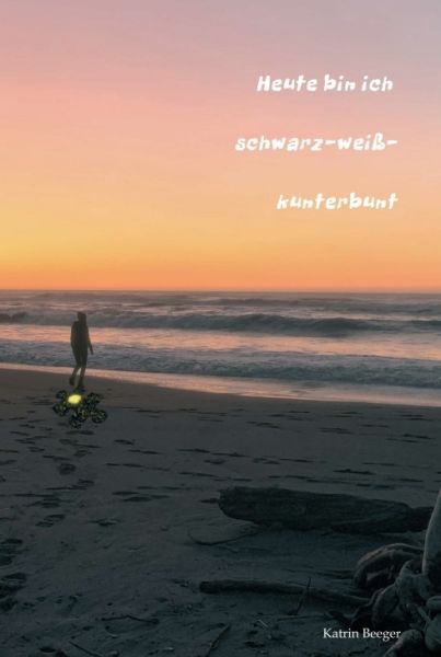 Heute bin ich schwarz-weiß-kunterbunt - tredition