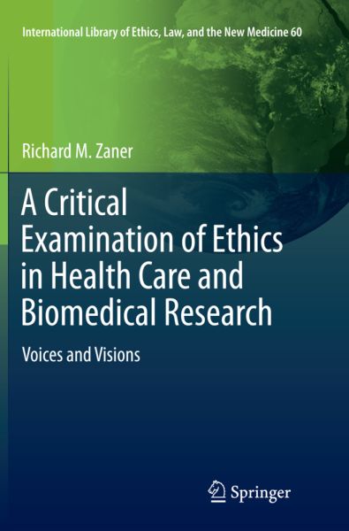 A Critical Examination of Ethics in Health Care and Biomedical Research: Voices and Visions - Springer Berlin,S...