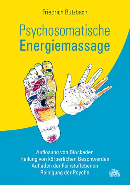 Psychosomatische Energiemassage: Auflösung von Blockaden, Heilung von körperlichen Beschwerden, Aufl - Via Nova