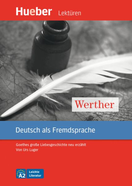 Werther: Goethes große Liebesgeschichte neu erzählt.Deutsch als Fremdsprache / Leseheft mit Audios o - Hueber