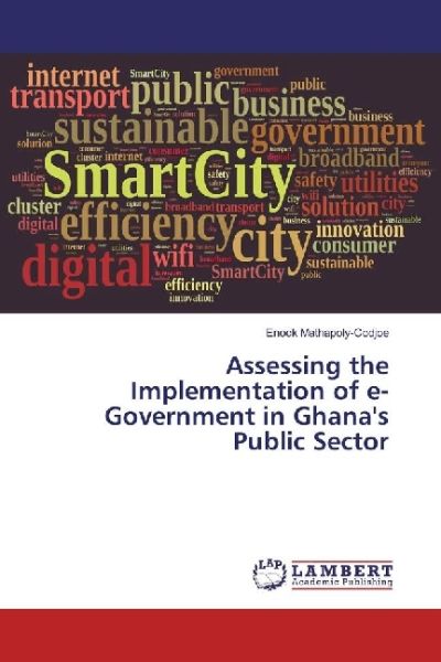 Assessing the Implementation of e-Government in Ghana's Public Sector - LAP Lambert Acade...