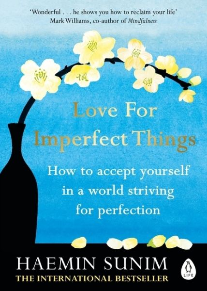 Love for Imperfect Things: How to Accept Yourself in a World Striving for Perfection - Penguin Books UK,...