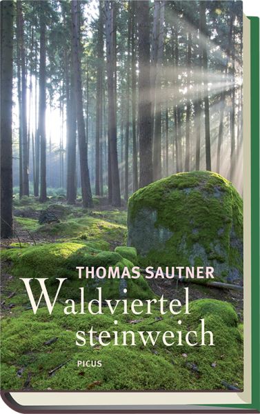 Waldviertel steinweich: Ein literarischer Reise- und Heimatbegleiter - Picus Verlag