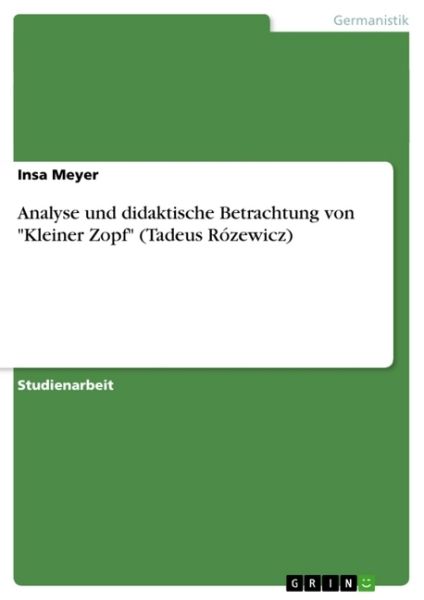 Analyse und didaktische Betrachtung von "Kleiner Zopf" (Tadeus Rózewicz) - GRIN Verlag