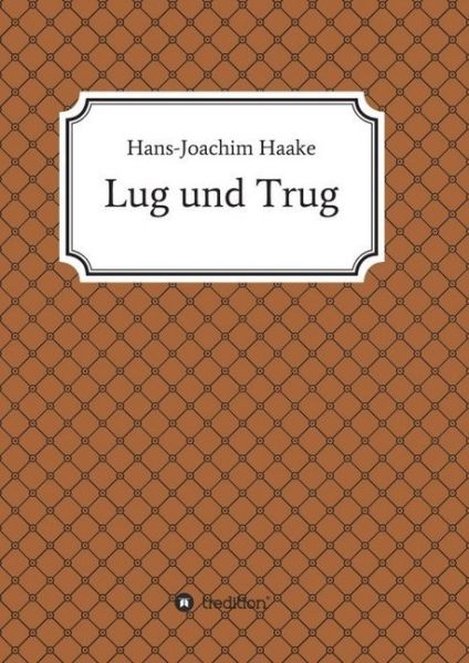 Lug und Trug: Eine Detektivgeschichte aus der Schimanski-Ära - tredition