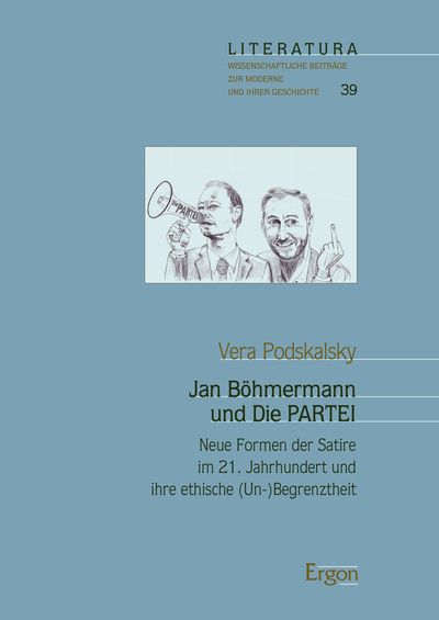 Jan Böhmermann und DIE PARTEI: Neue Formen der Satire im 21. Jahrhundert und ihre ethische (Un-)Begr - Ergon