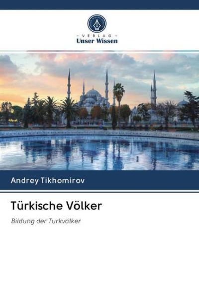 Türkische Völker: Bildung der Turkvölker - Sciencia Scripts