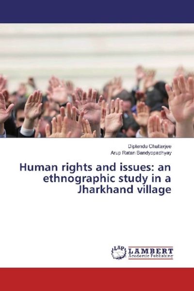 Human rights and issues: an ethnographic study in a Jharkhand village - LAP Lambert Acade...