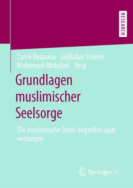 Grundlagen muslimischer Seelsorge: Die muslimische Seele begreifen und versorgen - Springer Berlin,B...