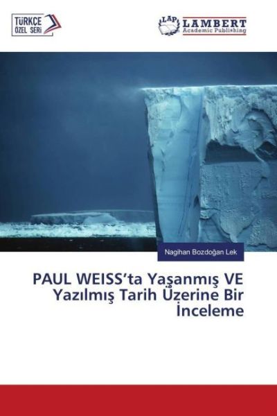 PAUL WEISS'ta Yasanm s VE Yaz lm s Tarih Üzerine Bir nceleme - LAP Lambert Acade...