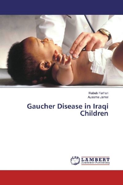 Gaucher Disease in Iraqi Children - LAP Lambert Acade...