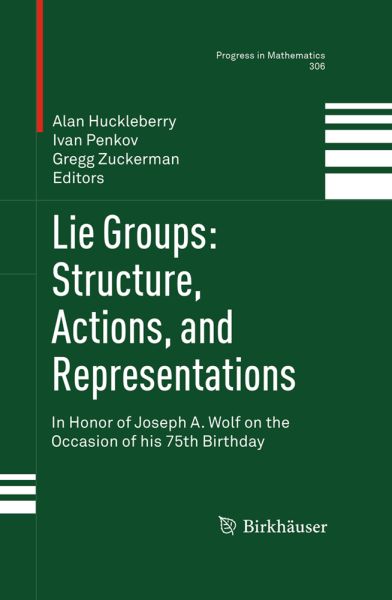 Lie Groups: Structure, Actions, and Representations: In Honor of Joseph A. Wolf on the Occasion of h - Springer Berlin,S...