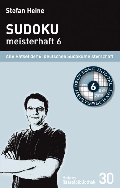 Sudoku meisterhaft. Bd.6: Alle Rätsel der 6. deutschen Sudokumeisterschaft - Presse Service He...