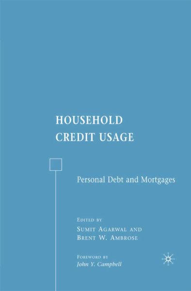 Household Credit Usage: Personal Debt and Mortgages. Foreword by John Y. Campbell - Springer Palgrave...