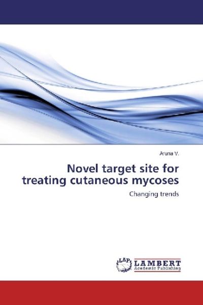 Novel target site for treating cutaneous mycoses: Changing trends - LAP Lambert Acade...
