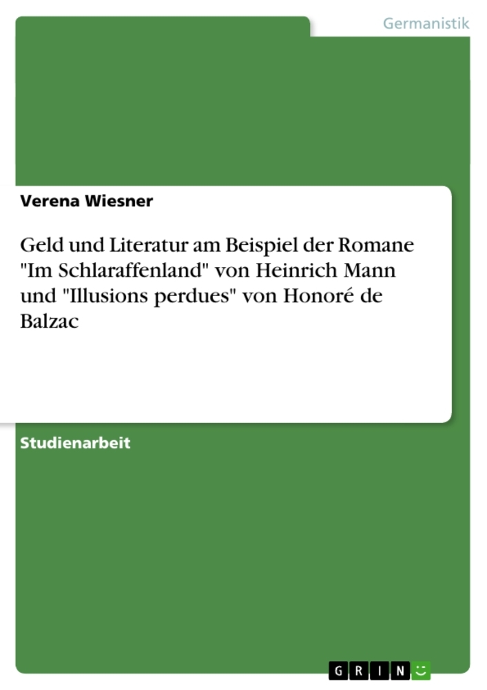 Geld und Literatur am Beispiel der Romane "Im Schlaraffenland" von Heinrich Mann und "Illusions perd