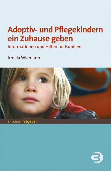 Adoptiv- und Pflegekindern ein Zuhause geben: Informationen und Hilfen für Familien - Balance buch + me...
