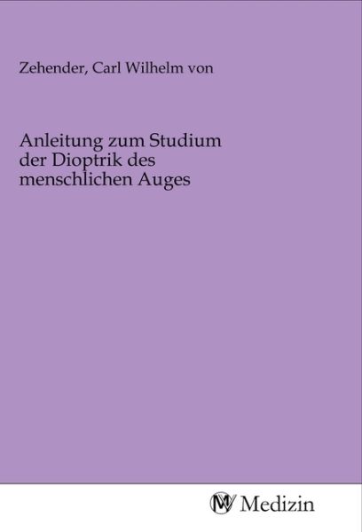 Anleitung zum Studium der Dioptrik des menschlichen Auges - MV-Medizin