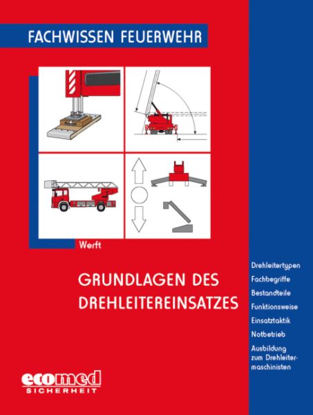 Grundlagen des Drehleitereinsatzes: Drehleitertypen - Fachbegriffe - Bestandteile - Funktionsweise - - Ecomed-Storck,eco...