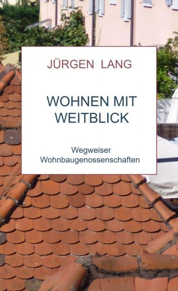 Wohnen mit Weitblick: Wegweiser Wohnbaugenossenschaften - Bookmundo Direct