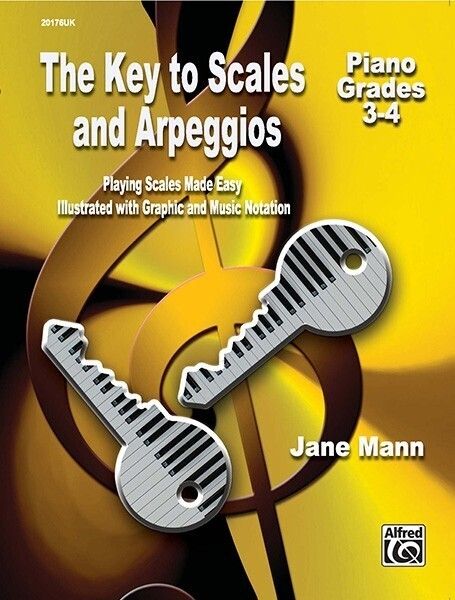Key to Scales and Arpeggios Grades 3-4: A new method for teaching scales focussing on 'simultaneous' - Alfred Music Publ...