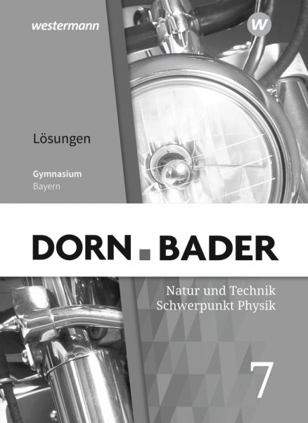 Dorn-Bader Physik SI, Gymnasium Bayern 2019: 7. Schuljahr, Natur und Technik, Schwerpunkt Physik, Lö - Schroedel
