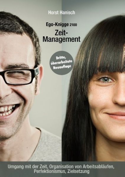 Zeit-Management - Ego-Knigge 2100: Umgang mit der Zeit, Organisation von Arbeitsabläufen, Perfektion
