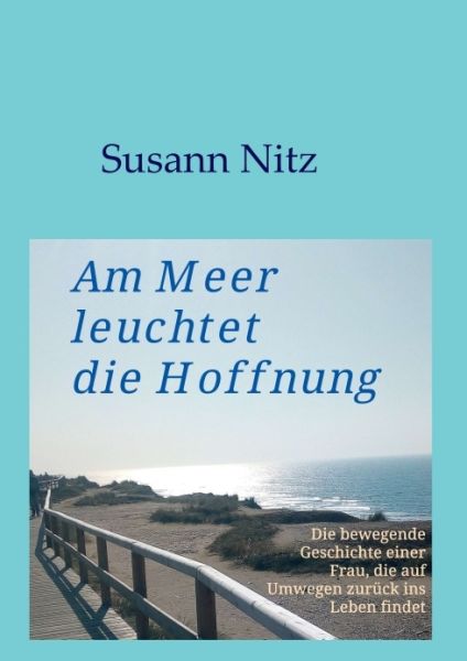 Am Meer leuchtet die Hoffnung: Die bewegende Geschichte einer Frau, die auf Umwegen zurück ins Leben - tredition