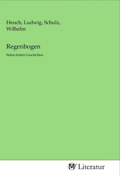 Regenbogen: Sieben heitere Geschichten - MV-Literatur