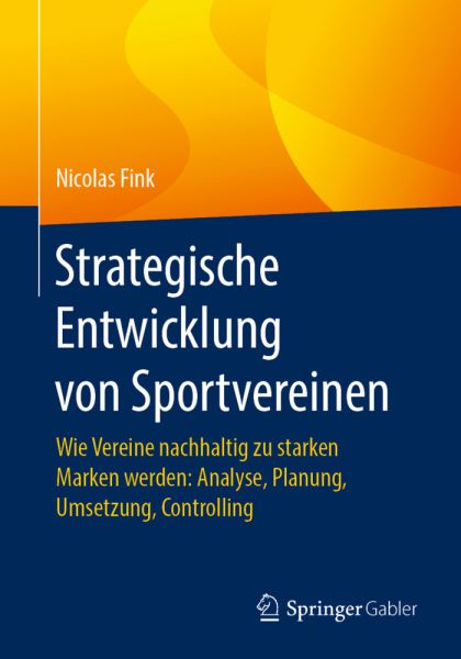 Strategische Entwicklung von Sportvereinen: Wie Vereine nachhaltig zu starken Marken werden: Analyse - Springer Berlin,S...